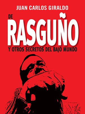 cover image of De Rasguño y otros secretos del bajo mundo